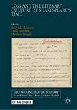 Loss and the literary culture of Shakespeare's time /