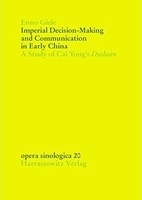 Imperial decision-making and communication in early China : a study of Cai Yong's Duduan /