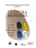 Cultura brasileira : o jeito de ser e de viver de um povo /