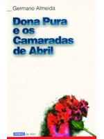Dona Pura e os camaradas de abril /