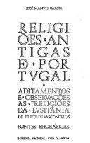 Religiões antigas de Portugal : aditamentos e observações às Religiões da Lusitânia de J. Leite de Vasconcelos : fontes epigráficas /