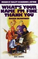 What's your name, I'm fine thank you : mugged by reality in Bangkok and beyond /