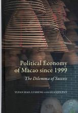 Political economy of Macao since 1999 : the dilemma of success /