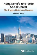 Hong Kong's 2019-2020 social unrest : the trigger, history and lessons /