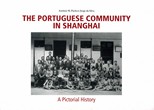 The Portuguese community in Shanghai : a pictorial history /
