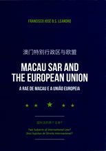 Macau SAR and the European Union : two subjects of international law? = 澳門特別行政區與歐盟 : 國際法的兩個主體? =  A RAE de Macau e a Uniao Europeia : dois SUJEITOS de direito internacional? /