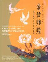 金碧輝煌 : 陳志威中華詩書畫藝術 = Ouro e jade em glorioso esplendor : arte Chinesa de Chan Chi Vai = Gold and jade in glorious splendor : Chinese art by Chan Chi Vai /