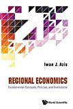 Regional economics : fundamental concepts, policies, and institutions /
