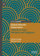 Global internet governance : influences from Malaysia and Singapore /