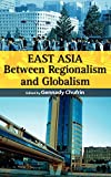 East Asia : between regionalism and globalism /