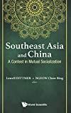 Southeast Asia and China : a contest in mutual socialization /