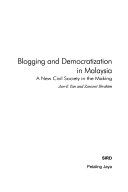 Blogging and democratization in Malaysia : a new civil society in the making /