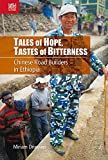 Tales of hope, tastes of bitterness : Chinese road builders in Ethiopia /
